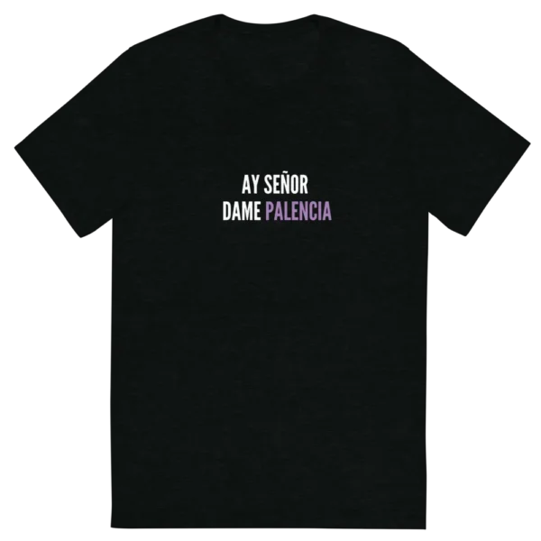 AY SEÑOR DAME PALENCIA CAMISETA UNISEX NEGRA FONDO TRANSPARENTE